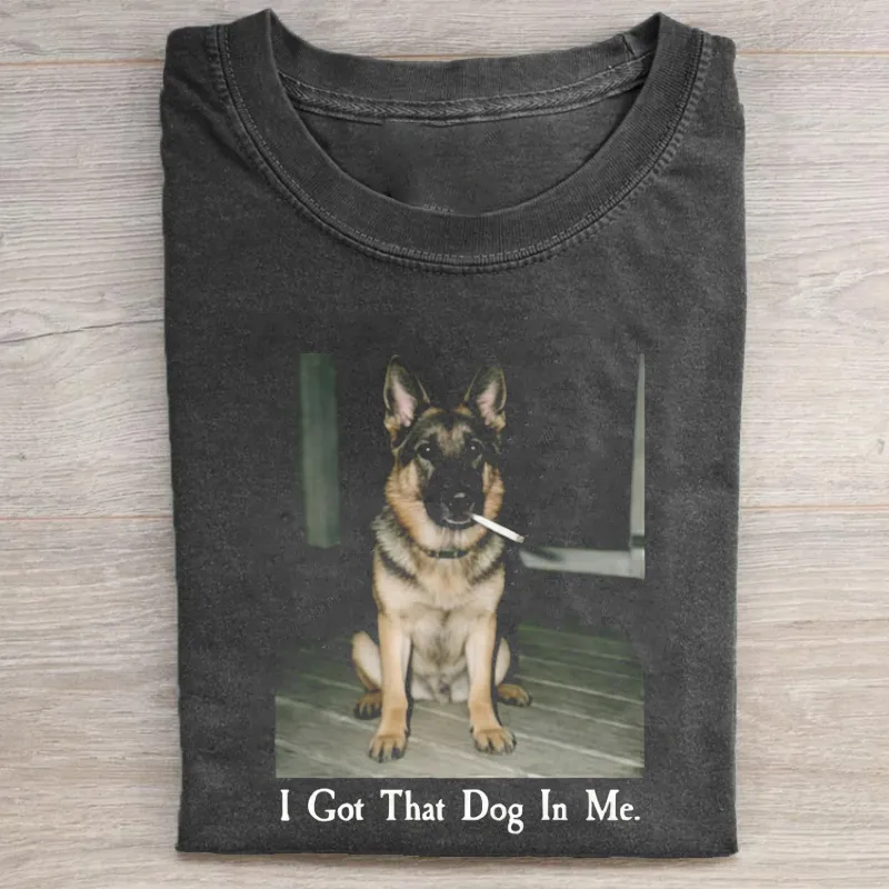 I Got That Dog In Me German shepherd T-shirt-NaturexCraft