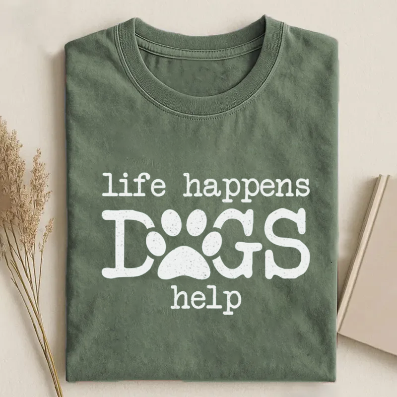 Life Happens Dogs Help T-shirt-NaturexCraft