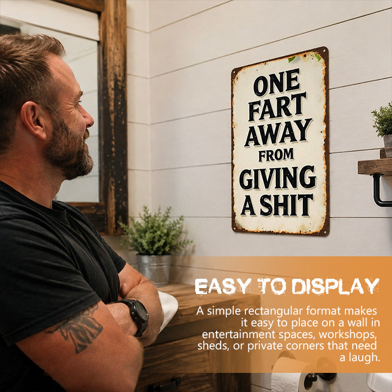 One Fart Away From Giving A Shit – Hilarious Vintage Metal Sign For Garage, Bar & Man Cave