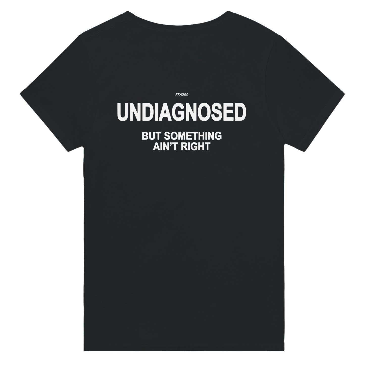 UNDIAGNOSED BUT SOMETHING AIN'T RIGHT