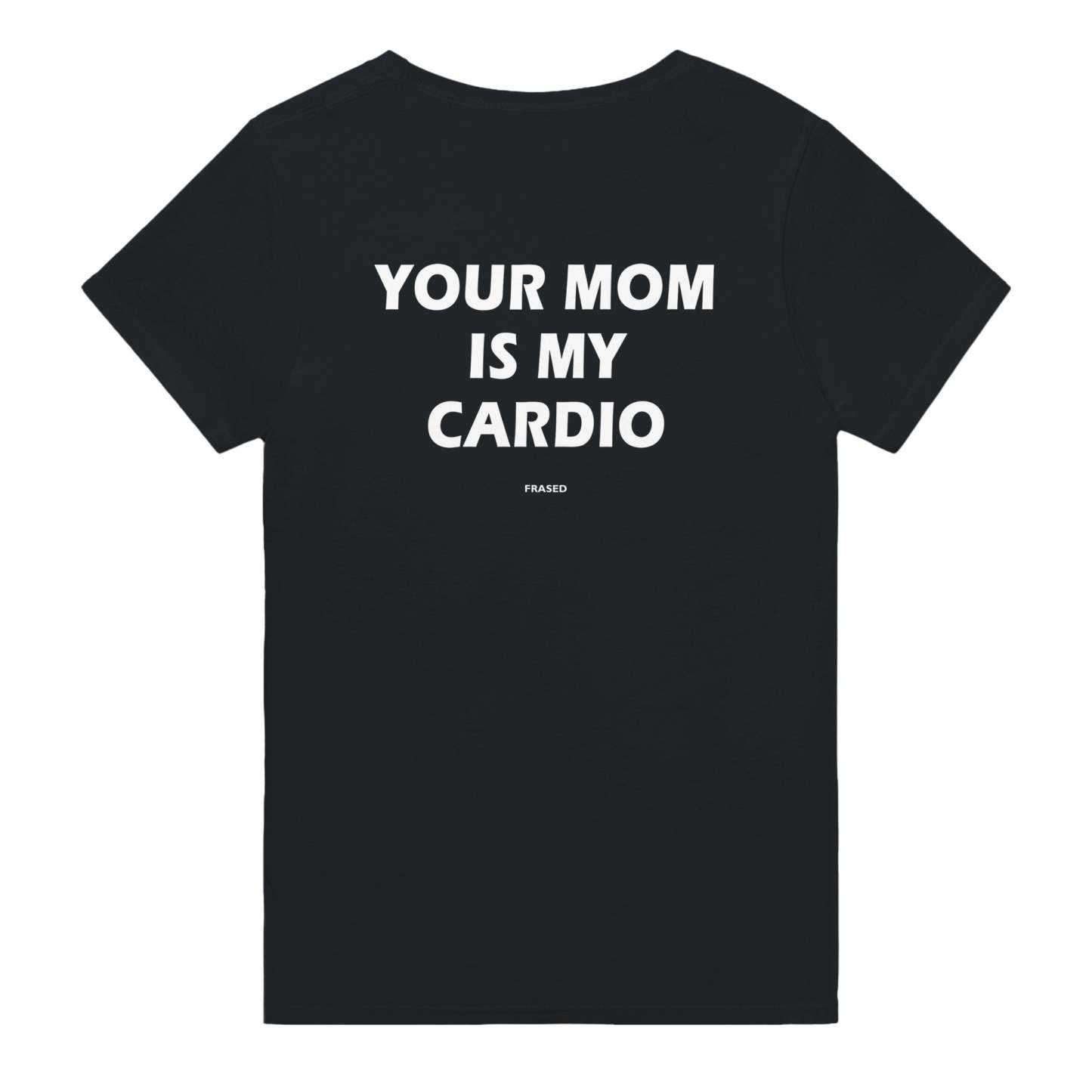 YOUR MOM IS MY CARDIO