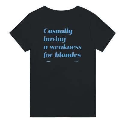 CASUALLY HAVING A WEAKNESS FOR BLONDES