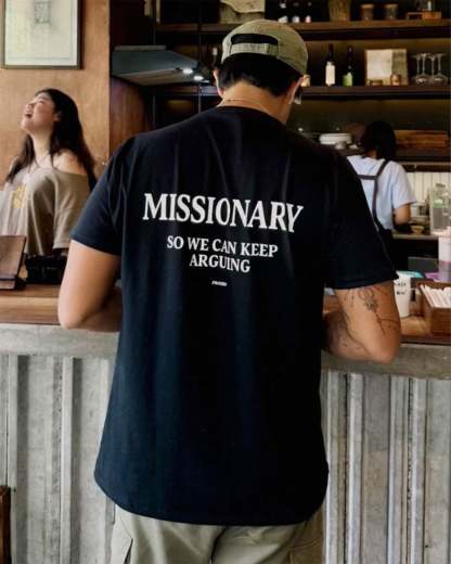 MISSIONARY SO WE CAN KEEP ARGUING