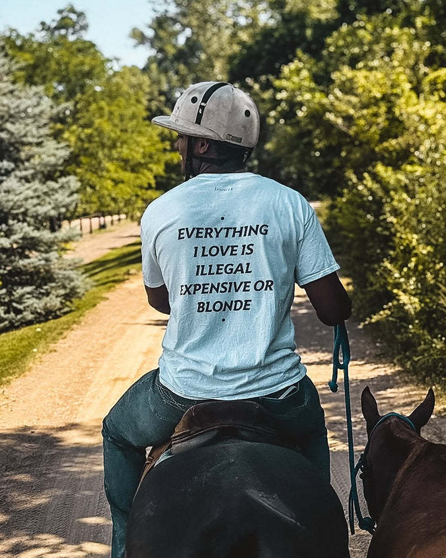 EVERYTHING I LOVE IS ILLEGAL, EXPENSIVE OR BLONDE