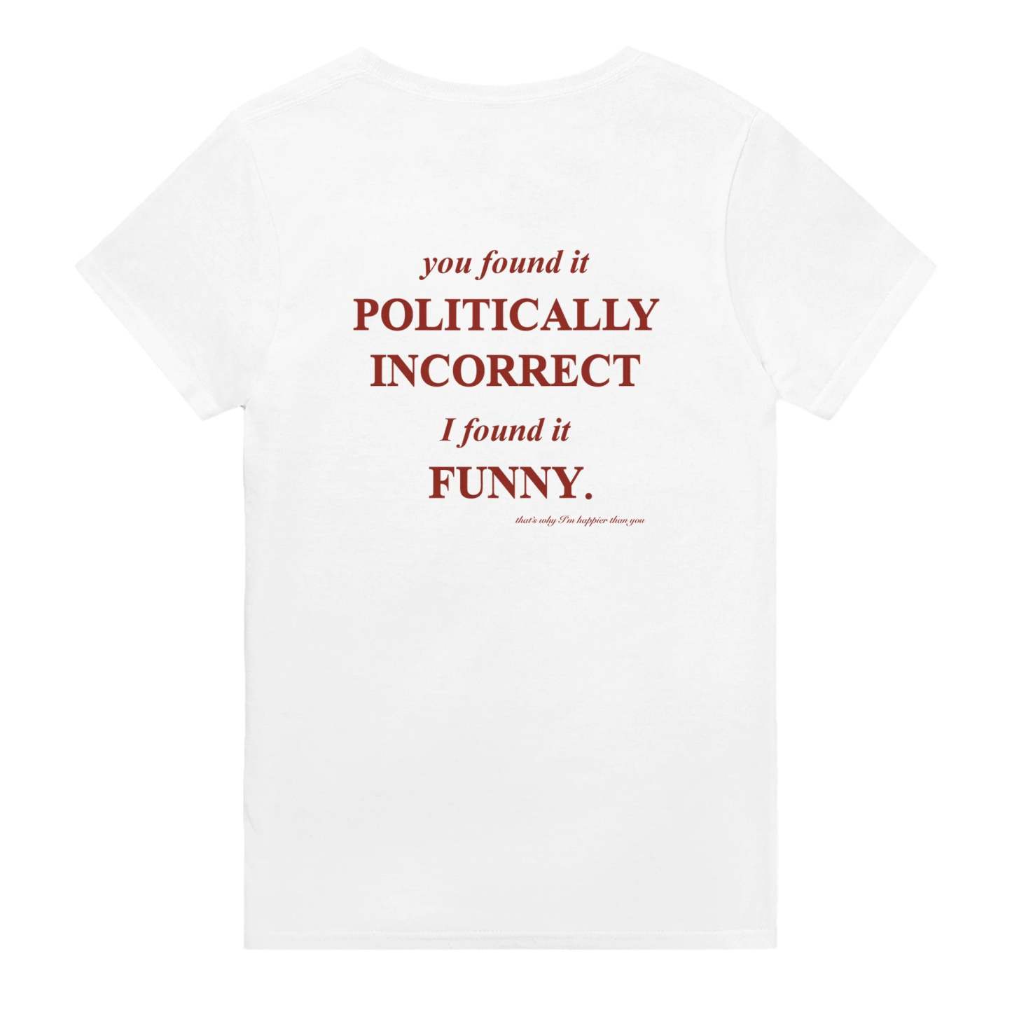 YOU FOUND IT POLITICALLY INCORRECT. I FOUND IT FUNNY