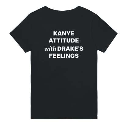 KANYE ATTITUDE WITH DRAKES FEELINGS