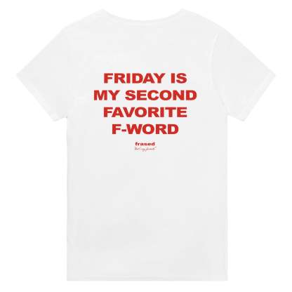 FRIDAY IS MY SECOND FAVORITE F-WORD