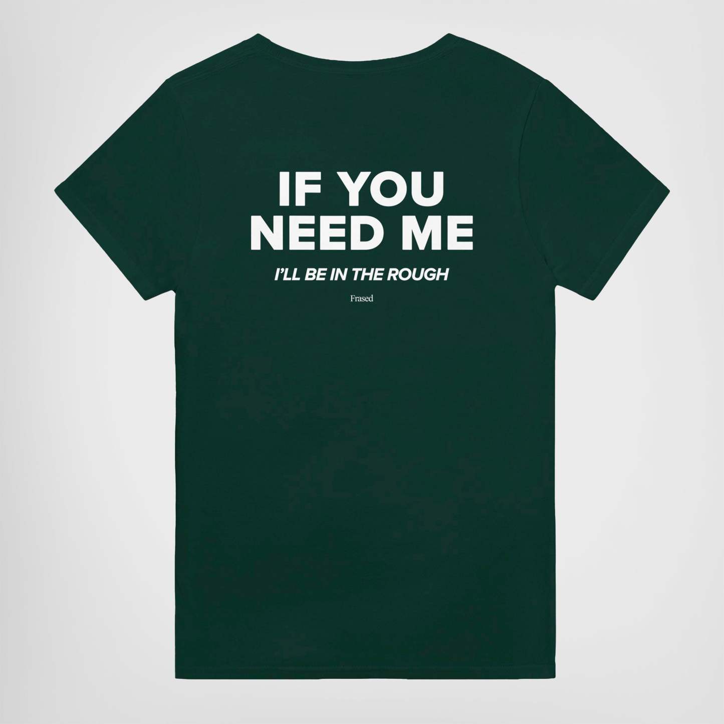 IF YOU NEED ME. I'LL BE IN THE ROUGH