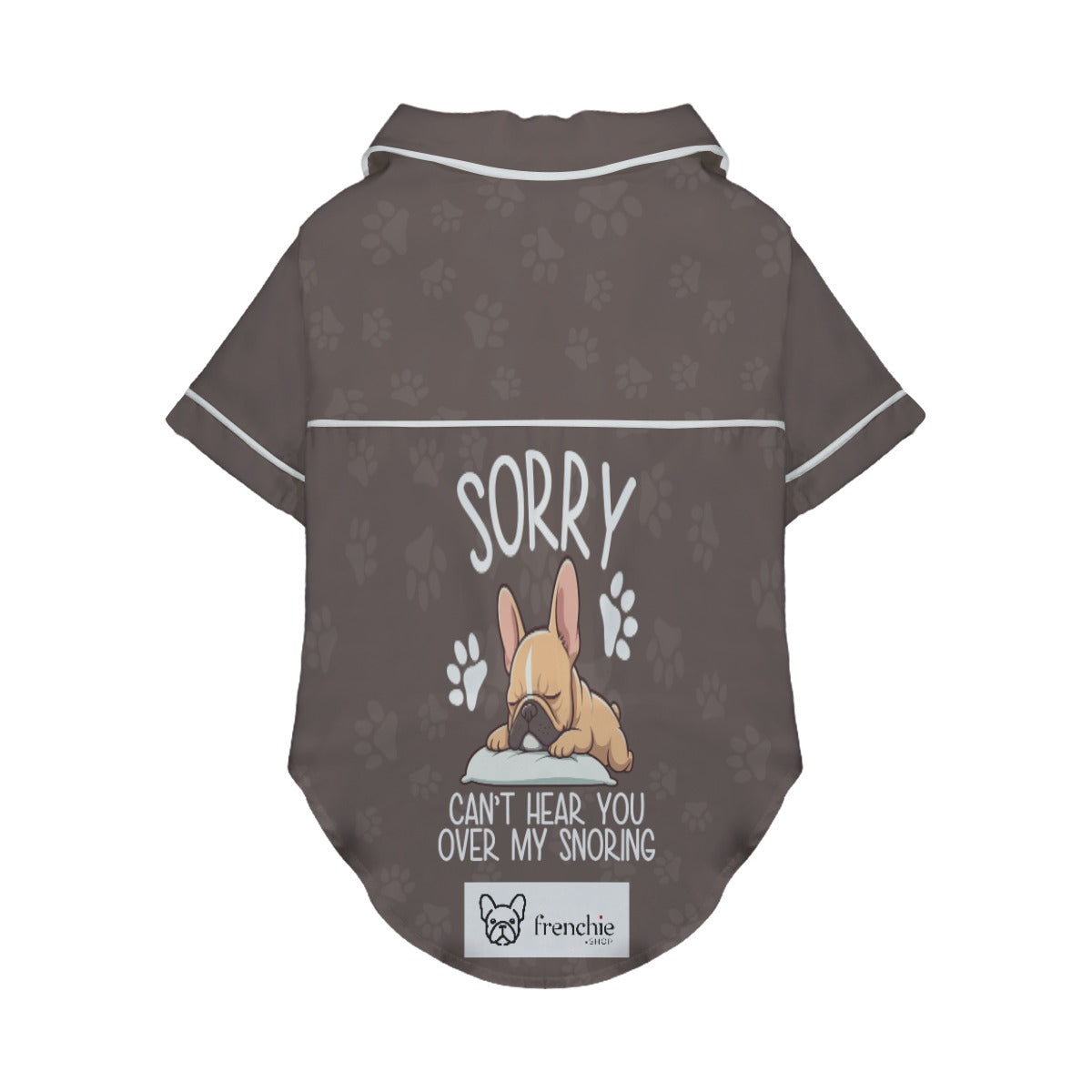 Sorry, Can’t Hear You over My Snoring - Pajamas for French Bulldogs-fadou