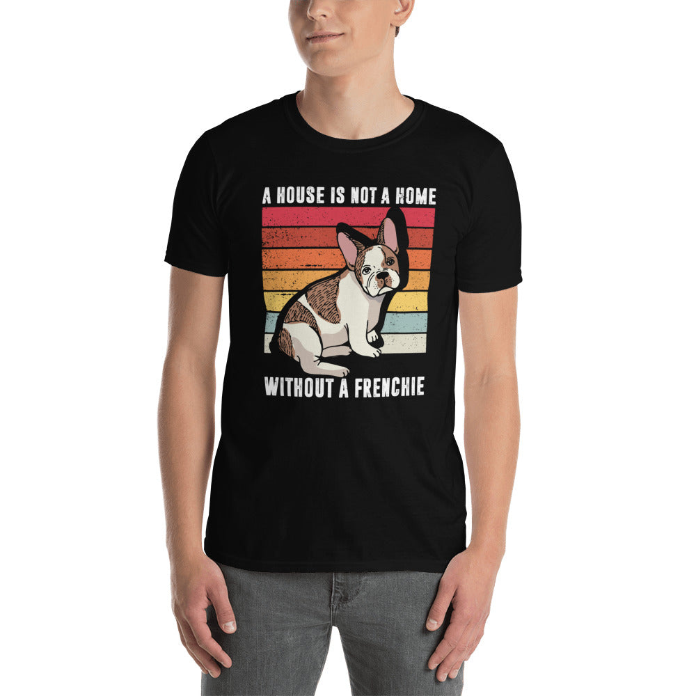 A House Without a Frenchie - Short-Sleeve Unisex T-Shirt for Dog Lovers-fadou