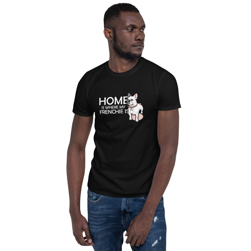 Frenchie Home - Unisex T-Shirt for Dog Lovers and Owners-fadou