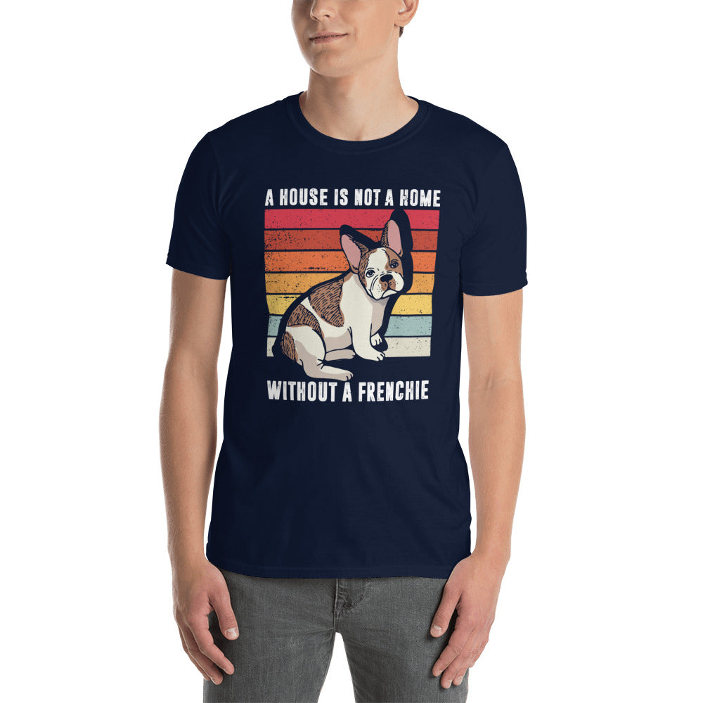 A House Without a Frenchie - Short-Sleeve Unisex T-Shirt for Dog Lovers-fadou