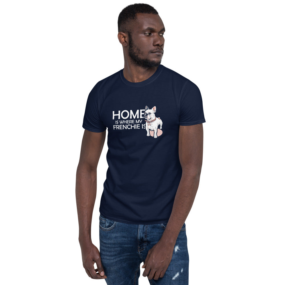Frenchie Home - Unisex T-Shirt for Dog Lovers and Owners-fadou
