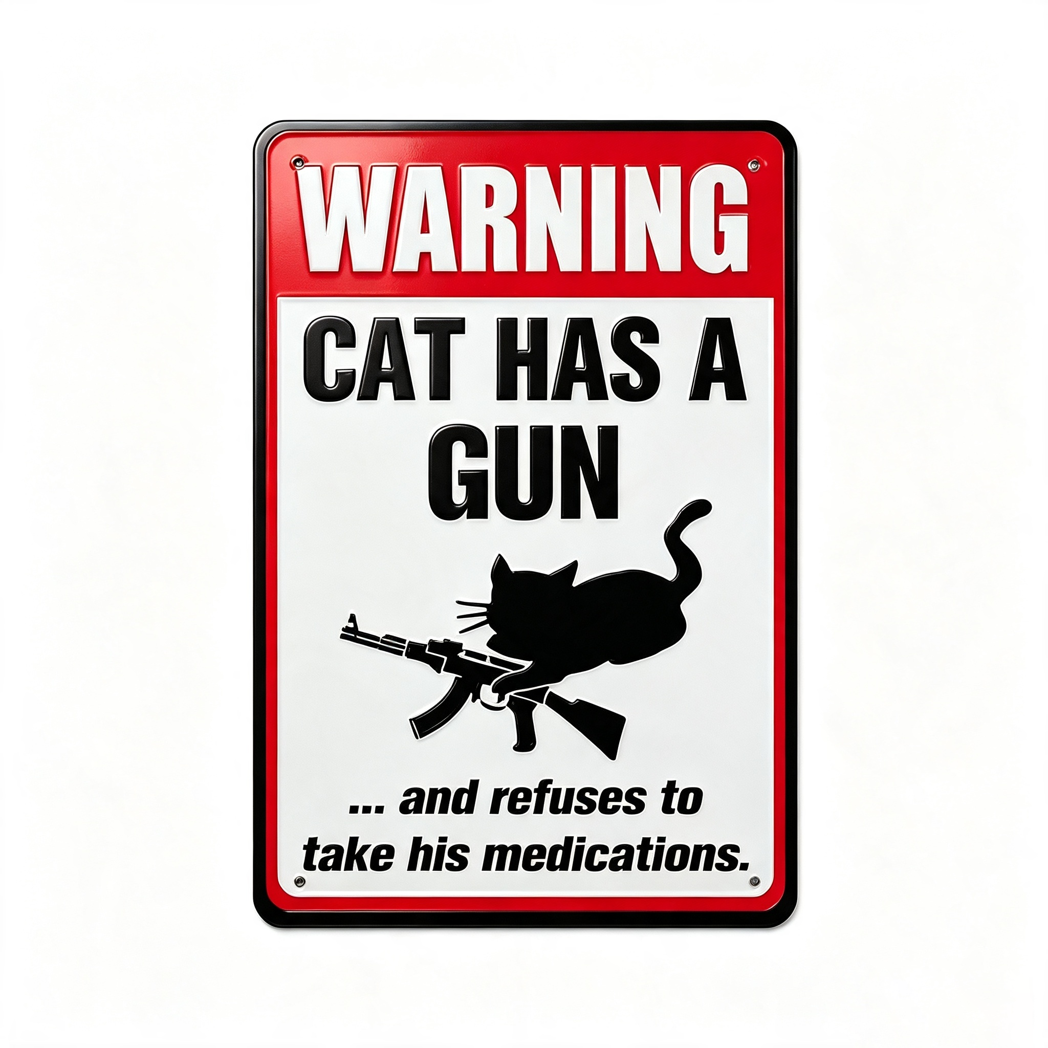 Funny "Cat & Dog Has a Gun & Won't Take Meds" Aluminum Sign