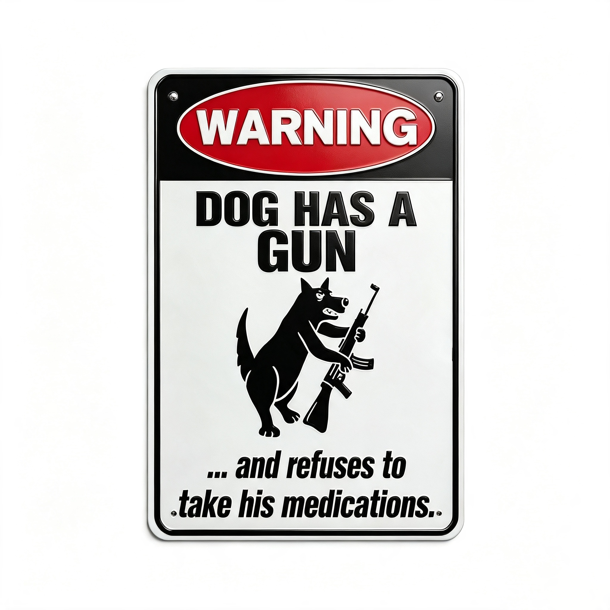 Funny "Cat & Dog Has a Gun & Won't Take Meds" Aluminum Sign