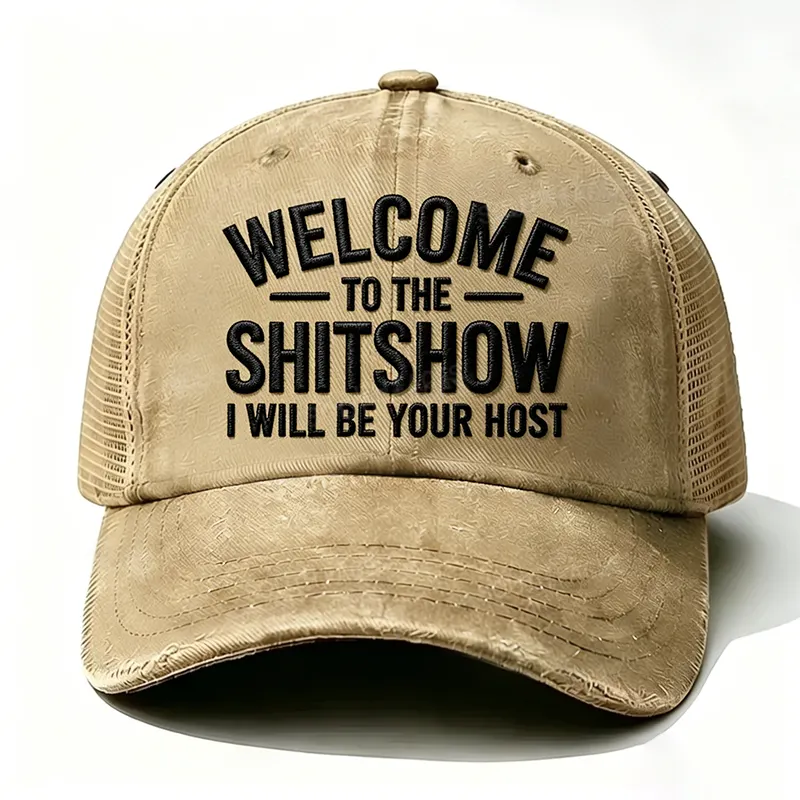Embroidered “ Welcome To The Shit Show I Will Be Your Host ” Trucker Cap