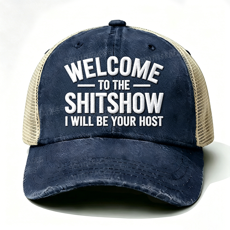 Embroidered “ Welcome To The Shit Show I Will Be Your Host ” Trucker Cap