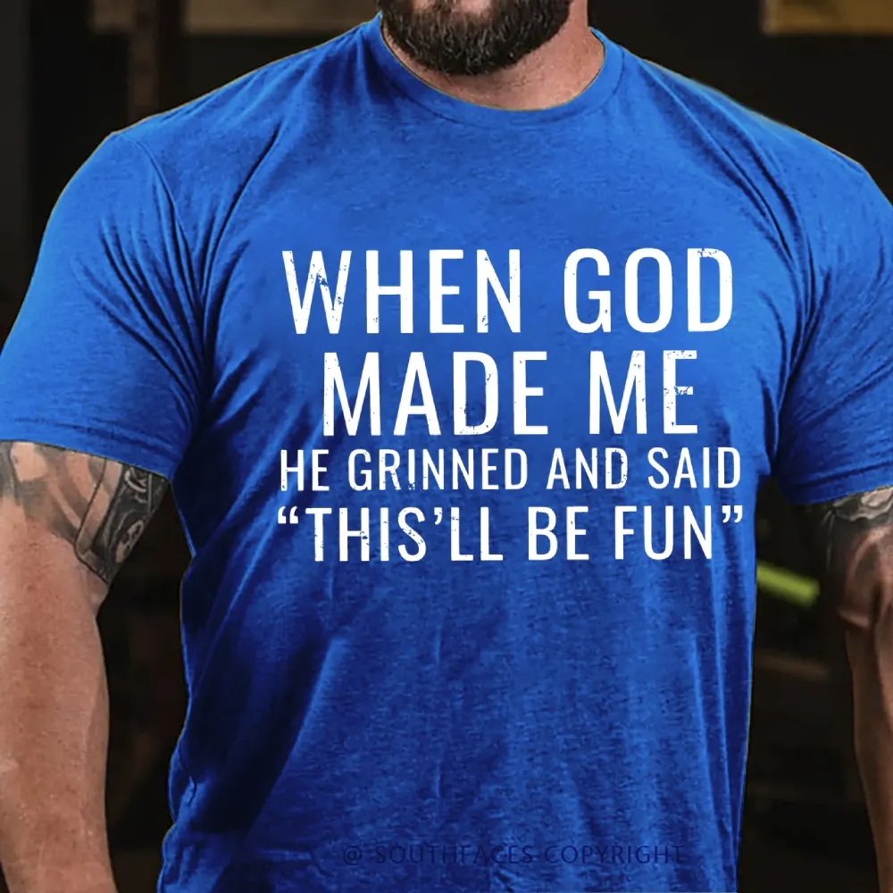 When God Made Me He Grinned and Said funny Sarcastic Saying T-Shirt