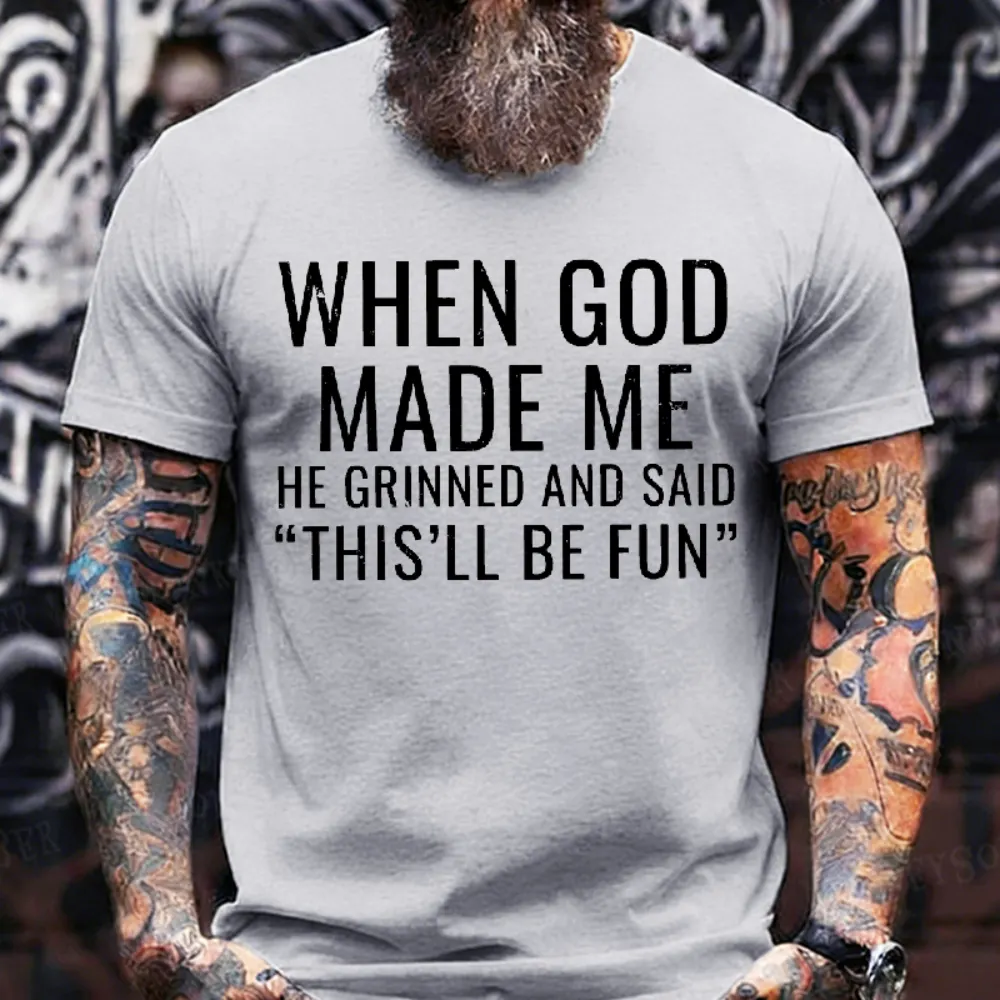 When God Made Me He Grinned and Said funny Sarcastic Saying T-Shirt