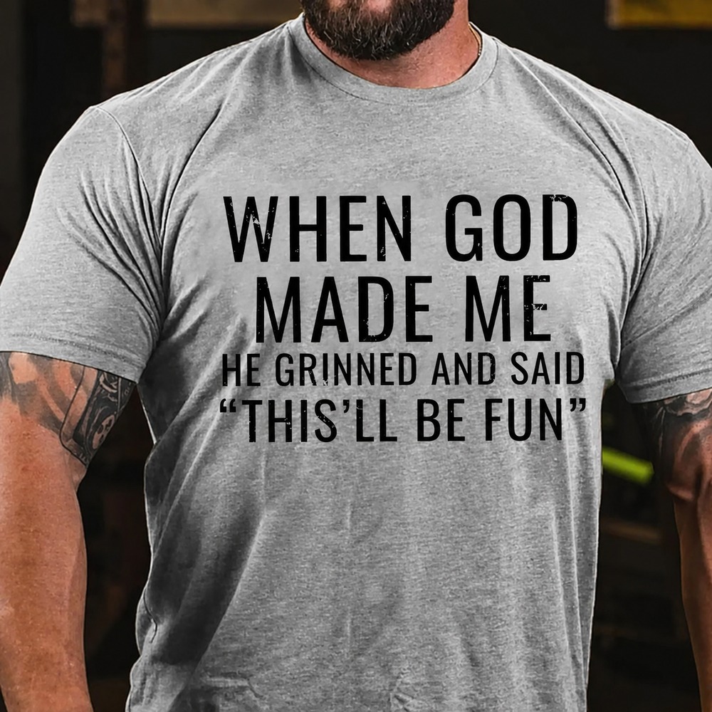 When God Made Me He Grinned and Said funny Sarcastic Saying T-Shirt