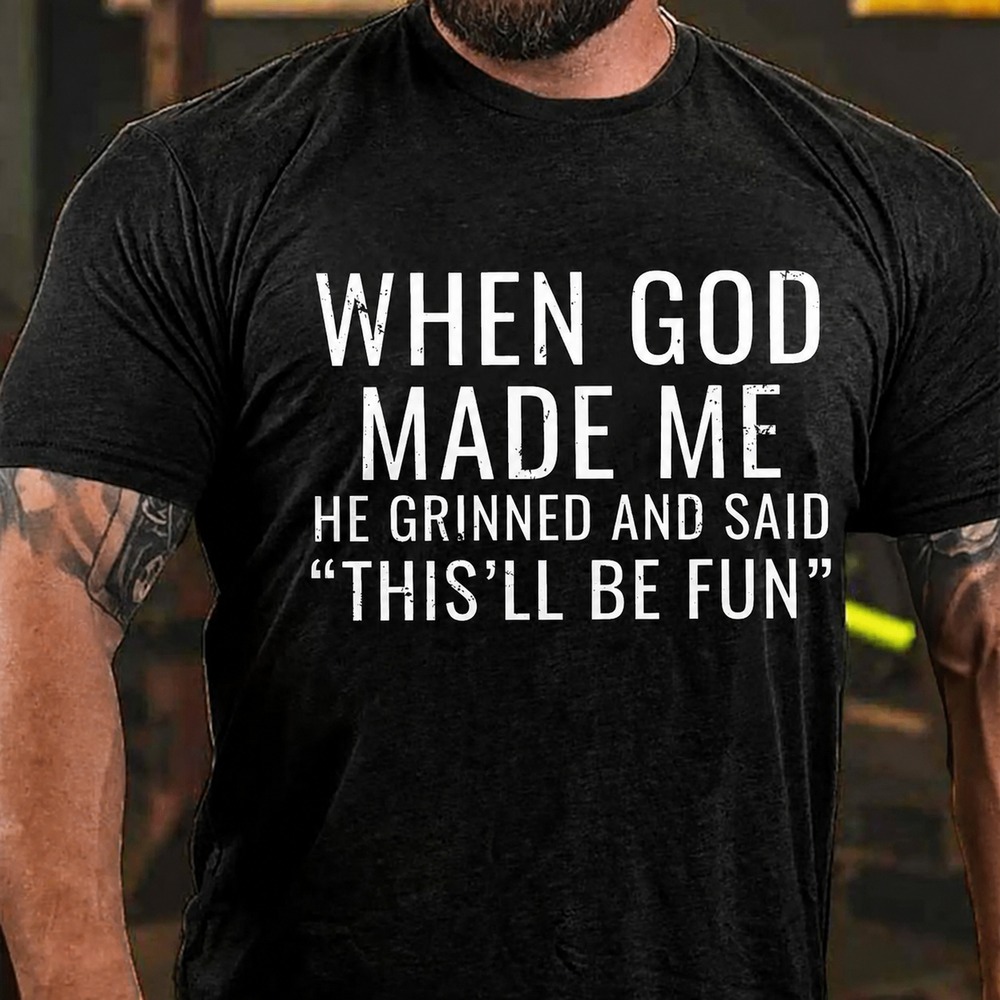 When God Made Me He Grinned and Said funny Sarcastic Saying T-Shirt