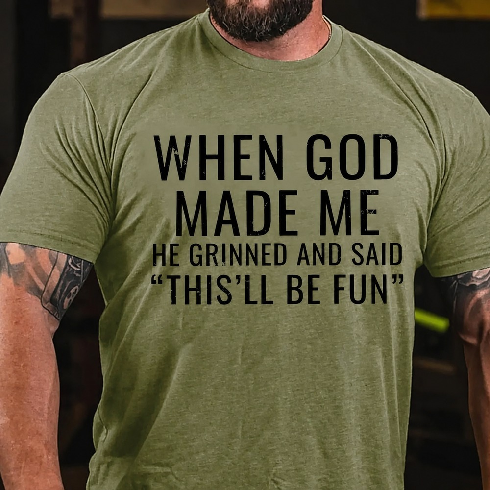 When God Made Me He Grinned and Said funny Sarcastic Saying T-Shirt
