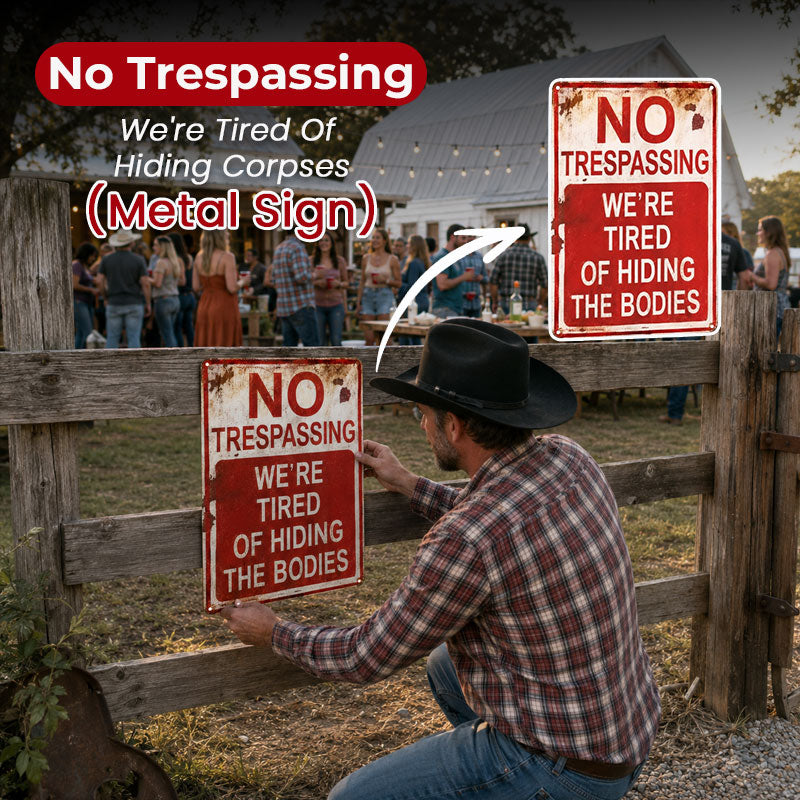 🔥HOT SALE 50% OFF🔥NO TRESPASSING WE'RE TIRED OF HIDING THE BODIE-Nothing says “country living” quite like a little dark humor 😂🌾