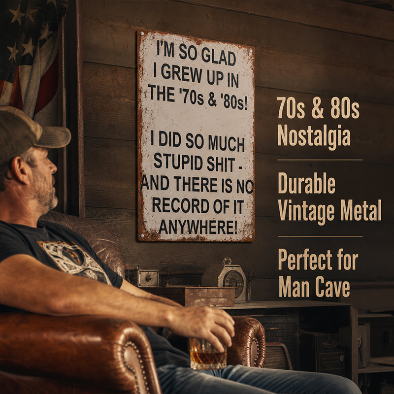 ’70s & ’80s Nostalgia Metal Sign – Funny Vintage Wall Decor for Garage, Shed, Home Bar & Retro Gift