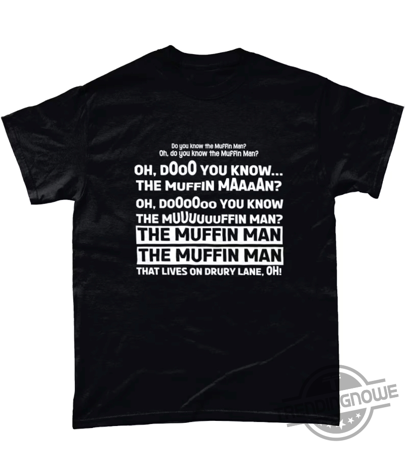 Do You Know The Muffin Man Funny Gift Shirt 6 Do You Know The Muffin Man Funny Gift Shirt