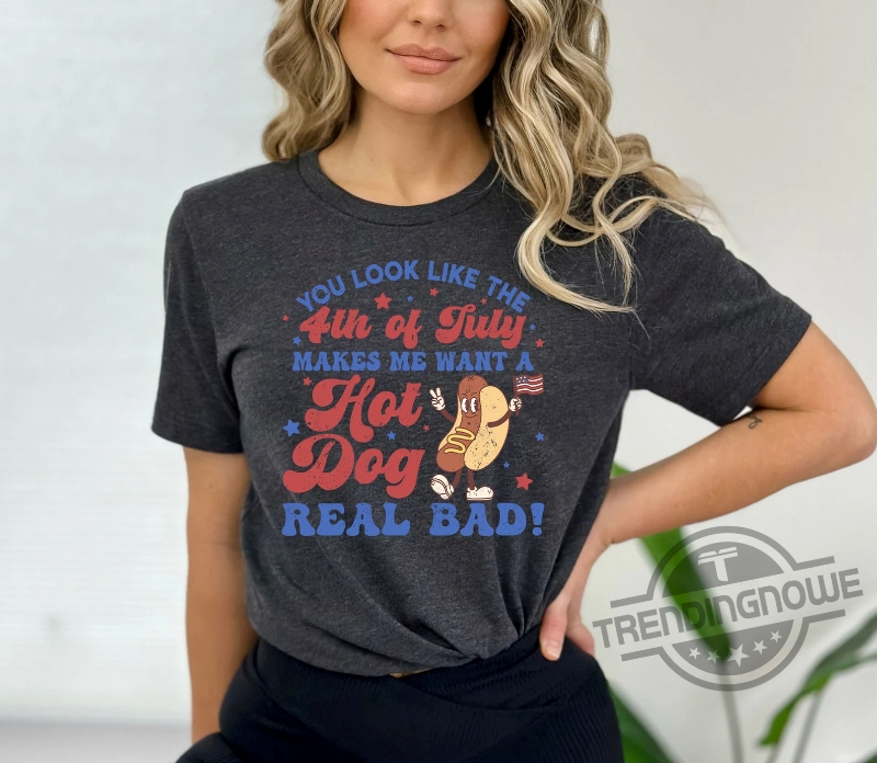 Makes Me Want A Hot Dog Real Bad Happy Independence Day Gift Shirt 8 Makes Me Want A Hot Dog Real Bad Happy Independence Day Gift Shirt