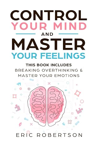 Control Your Mind and Master Your Feelings