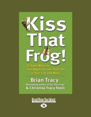 Turn Negative Frogs into Positive Princes | A Proven Guide to Unlocking Your Full Potential by Brian Tracy & Christina Tracy Stein