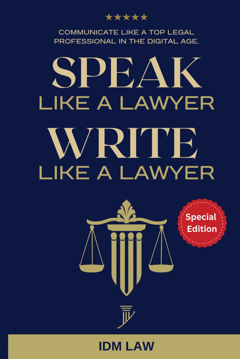 Speak Like a Lawyer: Write Like a Lawyer | Special Edition by IDM LAW