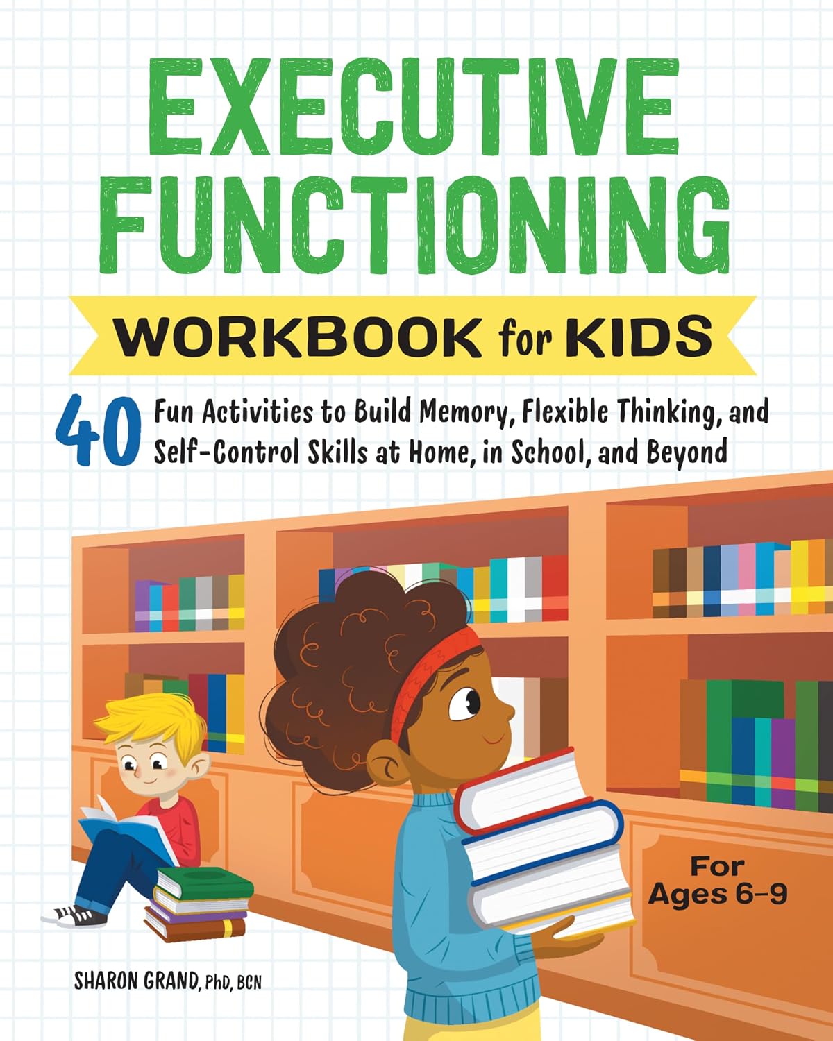 Executive Functioning Skills Workbook | 40 Fun Activities for Kids (Ages 6-9)