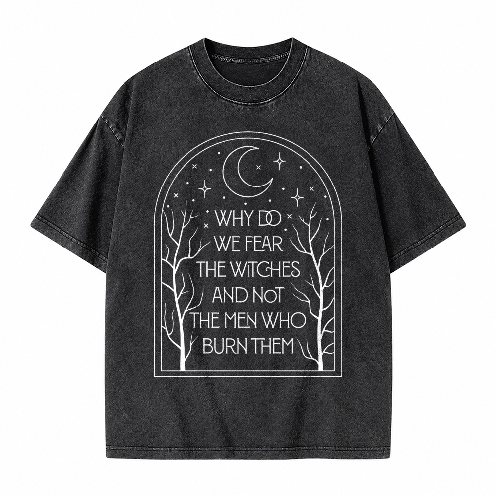 Moonnora Why Do We Fear The Witches And Not The Men Who Burn Them Feminist Tarot Card On Comfort Colors Washed T-Shirt