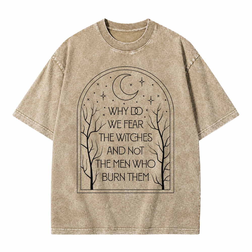 Moonnora Why Do We Fear The Witches And Not The Men Who Burn Them Feminist Tarot Card On Comfort Colors Washed T-Shirt