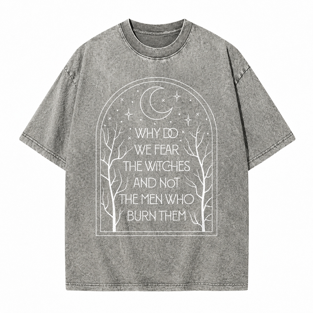 Moonnora Why Do We Fear The Witches And Not The Men Who Burn Them Feminist Tarot Card On Comfort Colors Washed T-Shirt