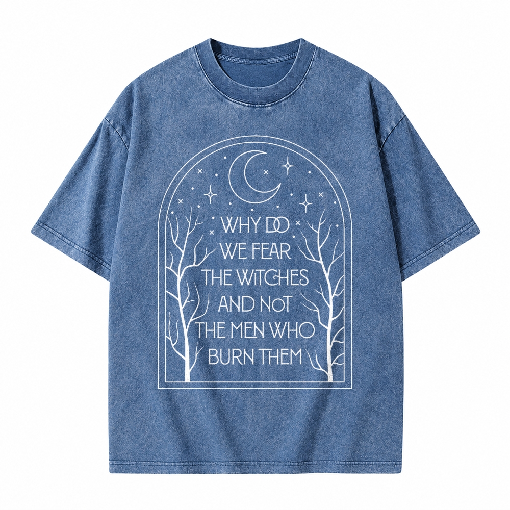 Moonnora Why Do We Fear The Witches And Not The Men Who Burn Them Feminist Tarot Card On Comfort Colors Washed T-Shirt