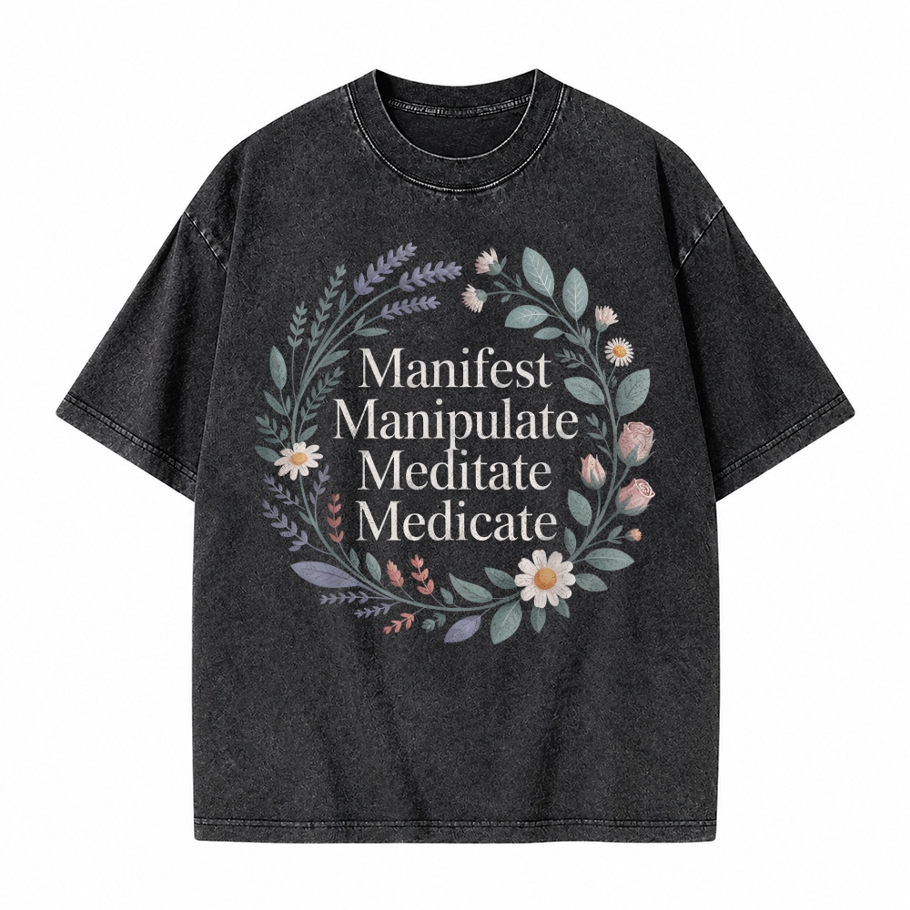 Manifest Manipulate Meditate Medicate Spiritual Self Care Wellness