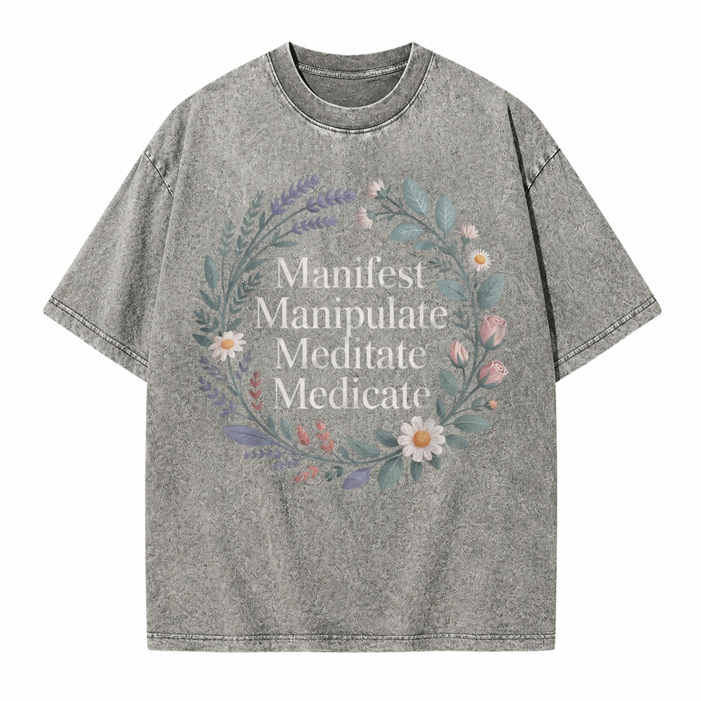 Manifest Manipulate Meditate Medicate Spiritual Self Care Wellness