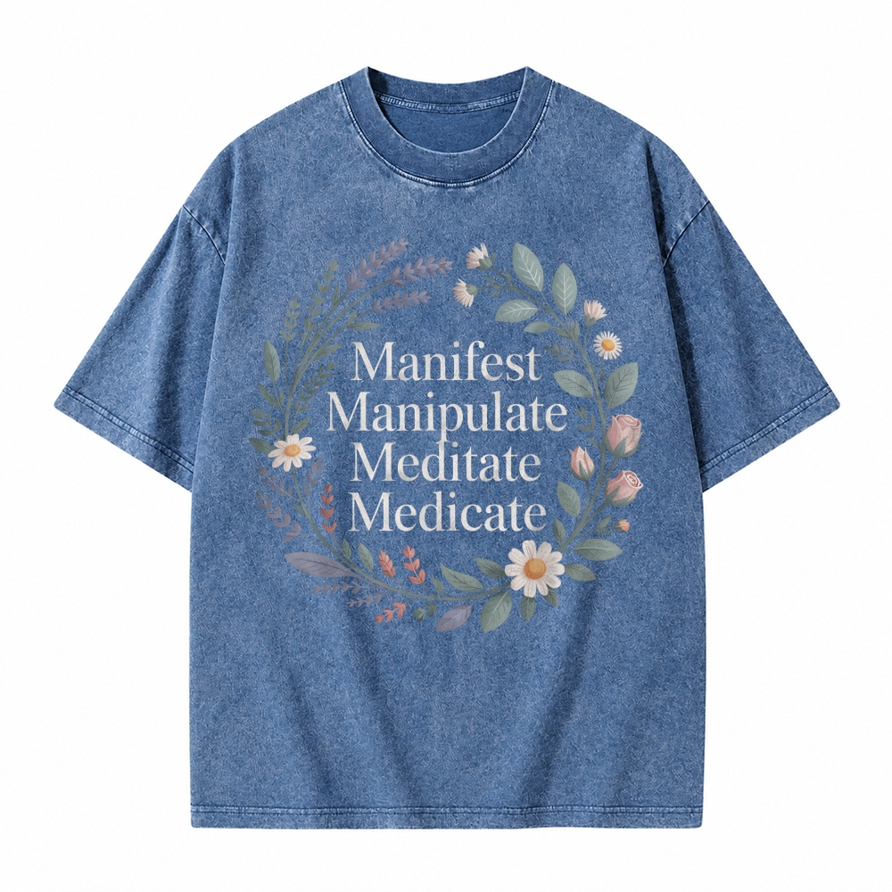 Manifest Manipulate Meditate Medicate Spiritual Self Care Wellness