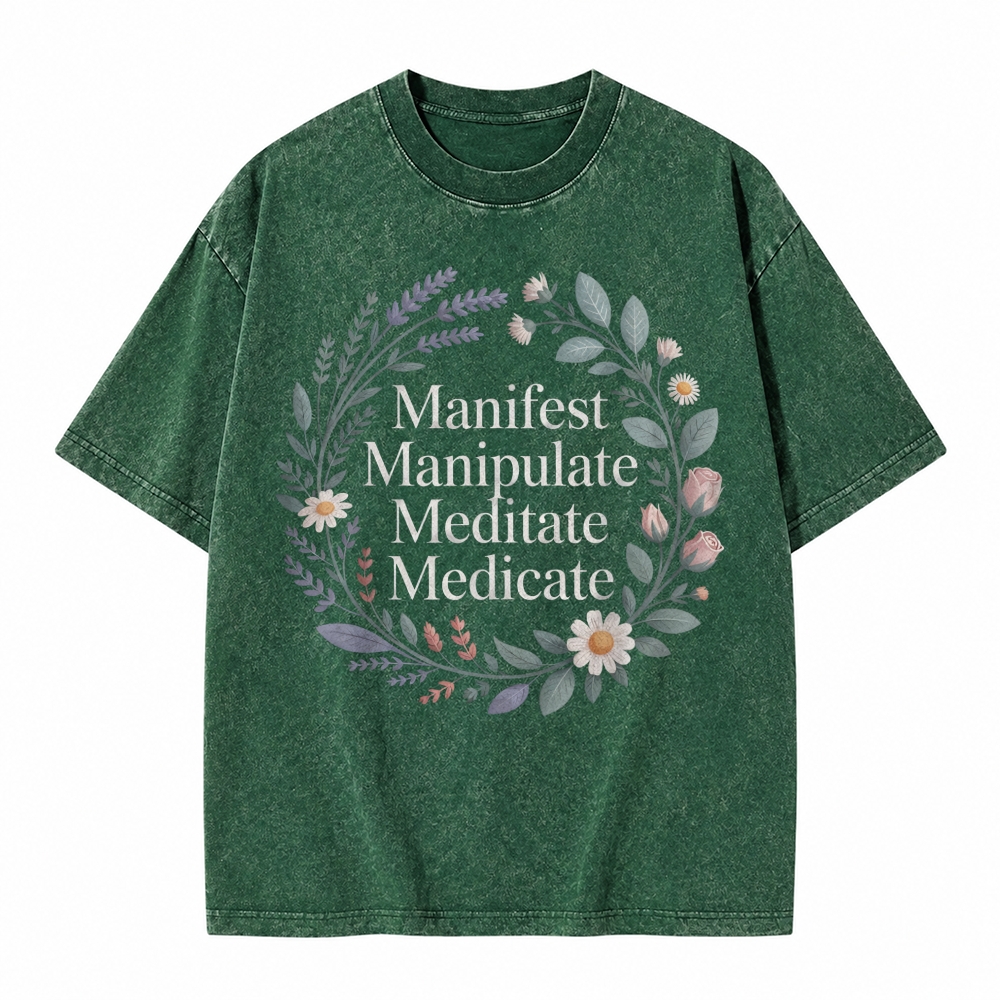 Manifest Manipulate Meditate Medicate Spiritual Self Care Wellness