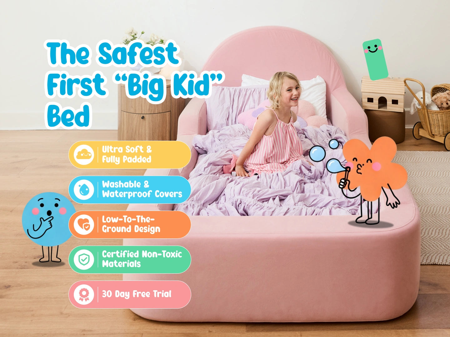 Safe fully cushioned toddler bed with no sharp edges, waterproof washable cover and tool-free assembly, perfect for smooth big-kid bed transitions for ages 3+.
