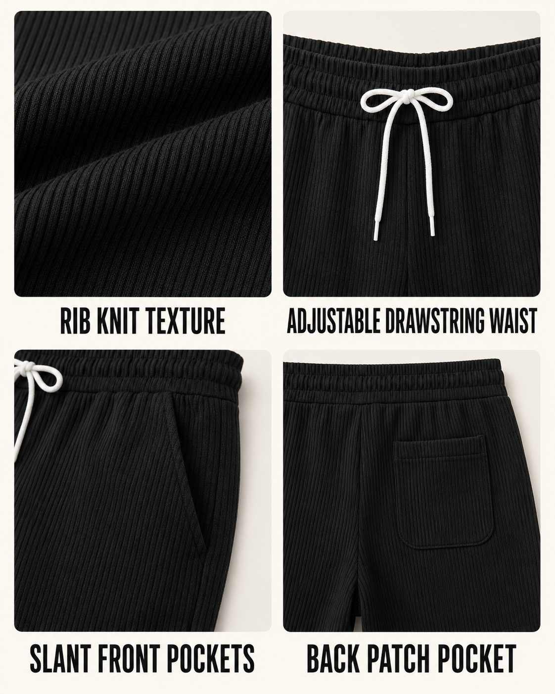 Fine vertical rib knit, elastic drawstring waist, front slant pockets and single rear patch pocket