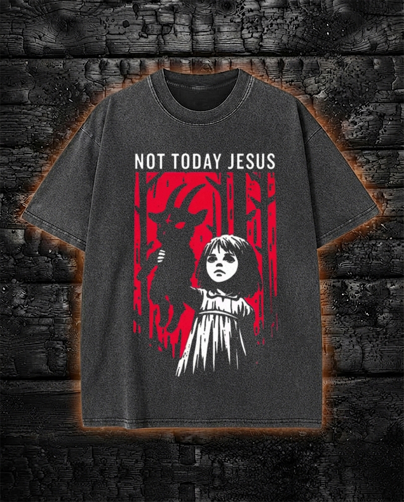Not Today Jesus Gothic Dark Art Creepy Washed T-Shirt
