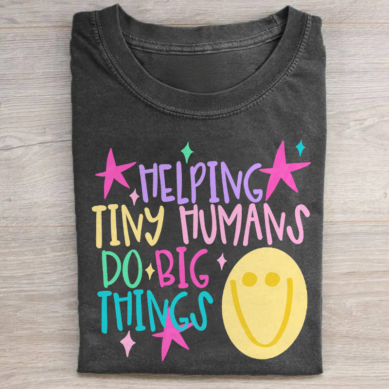 Helping Tiny Humans Do Big Things T-shirt