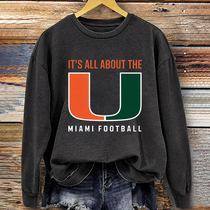 It’s All About The U Miami Football Sweatshirt