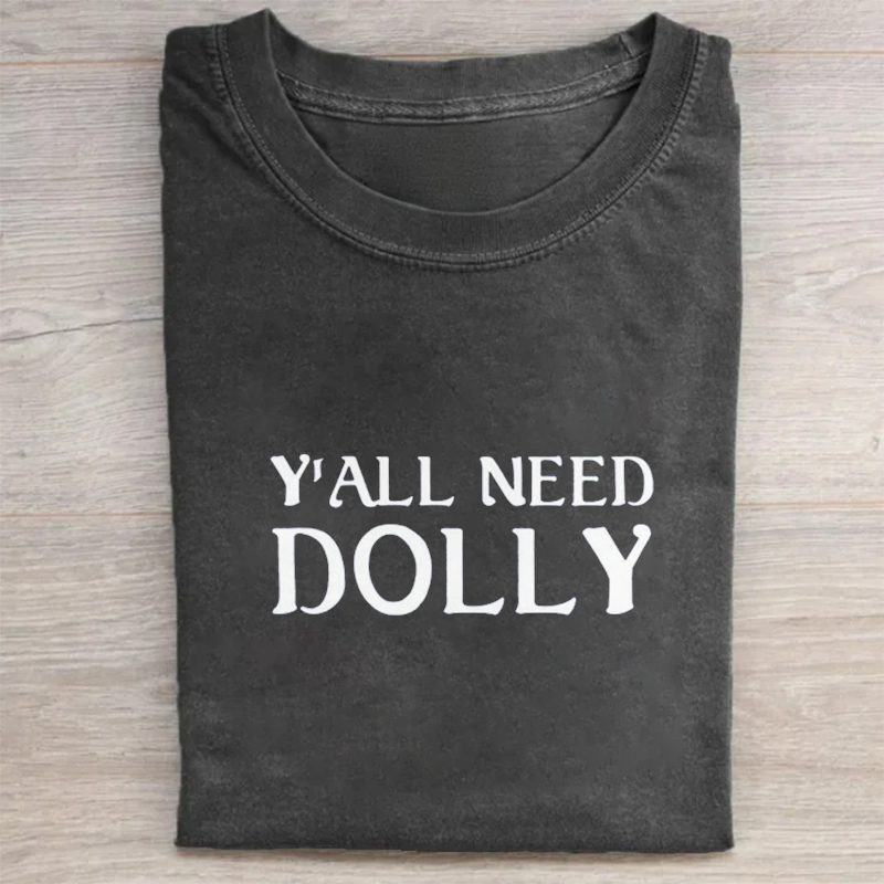 Ya'll Need Dolly T-shirt