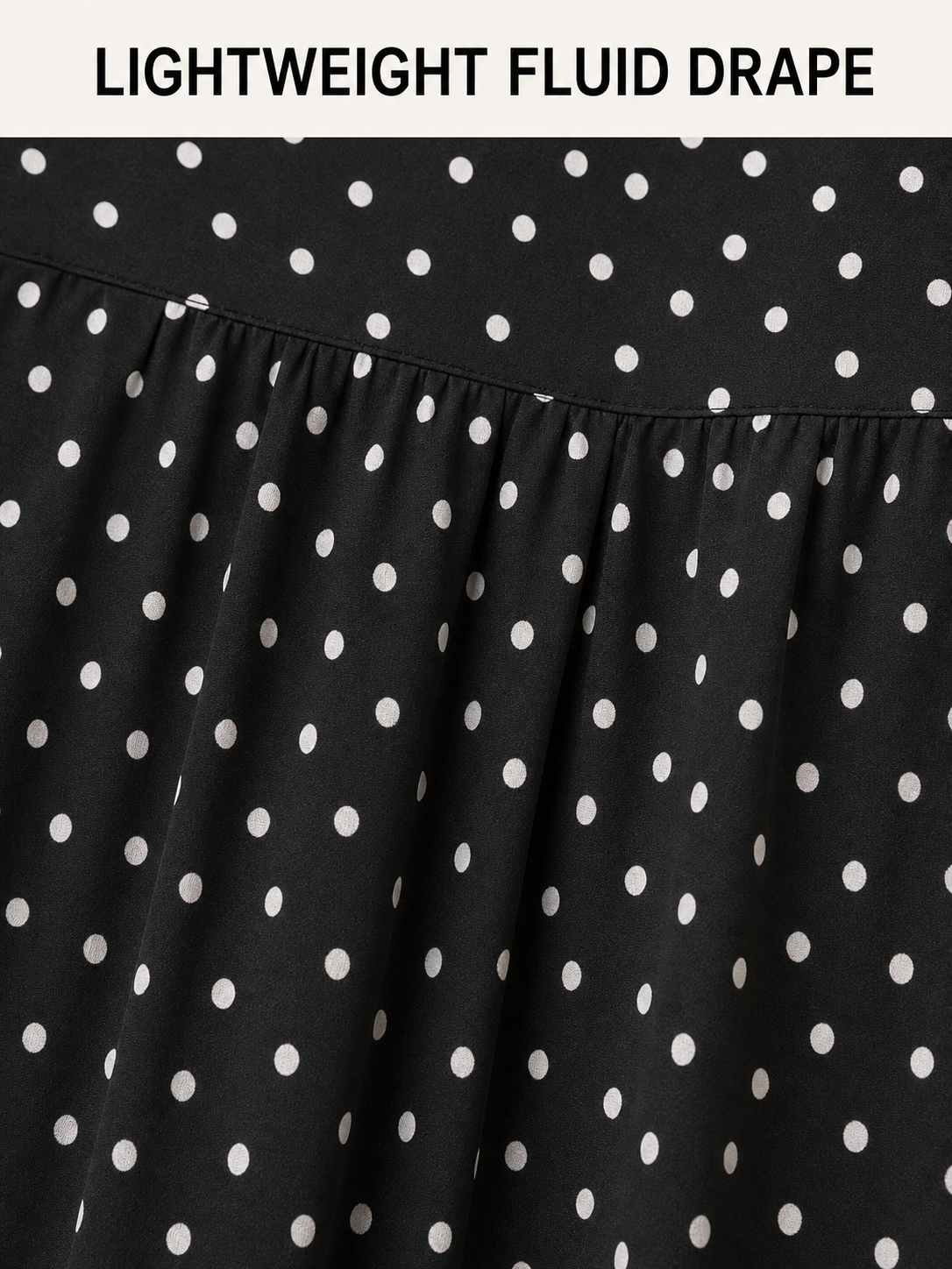 Lightweight smooth polka dot fabric and fluid drape detail