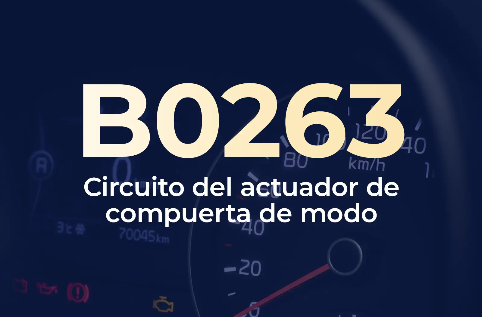 a large text overlay displaying the diagnostic trouble code "B0263" in light yellow, with the description "Circuito del actuador de compuerta de modo" underneath in white, set against a dark blue, blurred background of a car's instrument cluster panel.